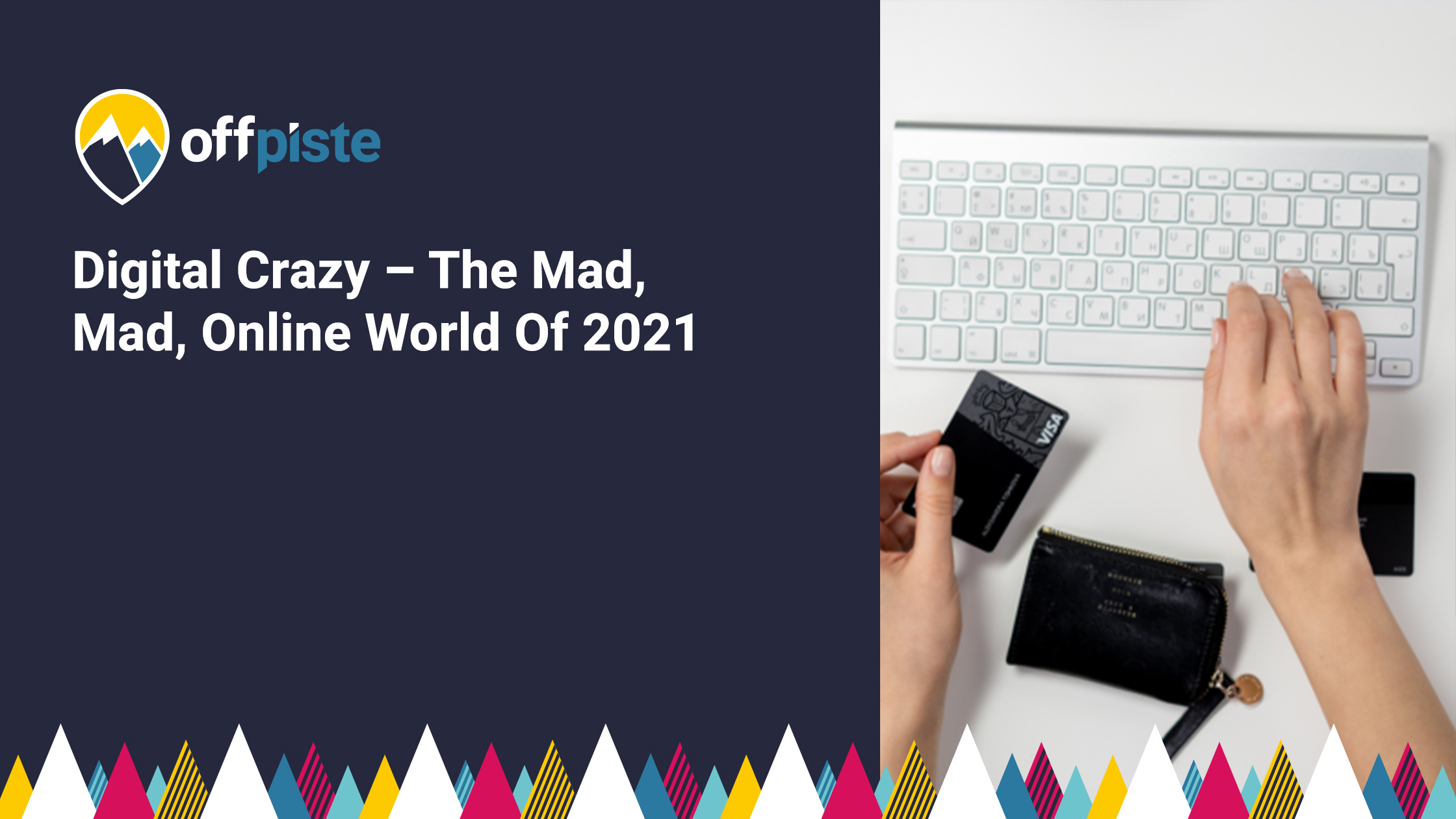 Read more about the article Digital Crazy – The Mad, Mad, Online World Of 2021