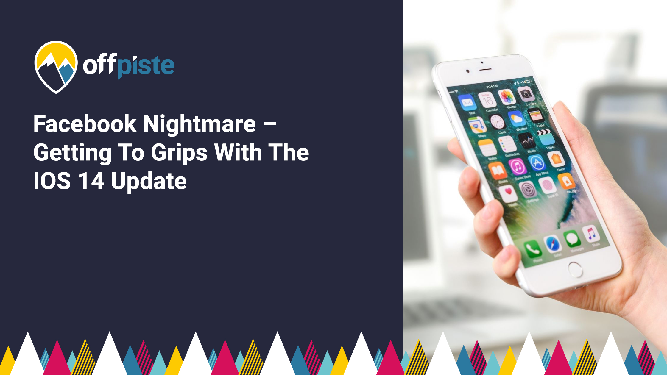 Read more about the article Facebook Nightmare – Getting To Grips With The IOS 14 Update